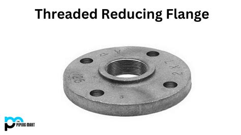 Threaded Reducing Flange - Uses, Types and Dimension