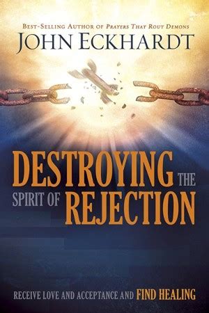 Destroying the Spirit of Rejection: Receive Love and Acceptance and ...