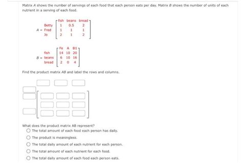 Solved Matrix A shows the number of servings of each food | Chegg.com