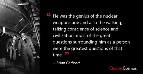 “He was the genius of the nuclear…” Robert Oppenheimer Quote