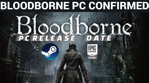 BLOODBORNE PC CONFIRMED🔥| RELEASE DATE STEAM & EPIC GAMES | - YouTube