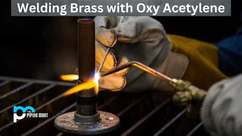 Welding Brass with Oxy Acetylene - An Overview