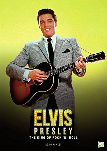 Amazon.com: Elvis Presley: The King of Rock 'N' Roll eBook : Powley, Adam, Go Entertain: Kindle ...