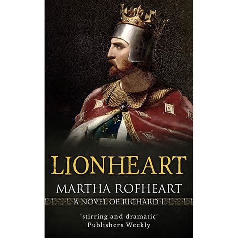 Lionheart: A Novel of Richard I by Martha Rofheart — Reviews ...