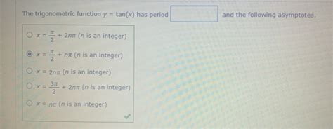 Solved The trigonometric function y = tan(x) has period and | Chegg.com