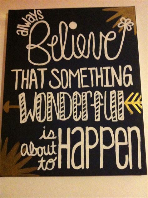 DIY Canvas Art Quote for my college apartment! "Always believe that something wonderful is about ...