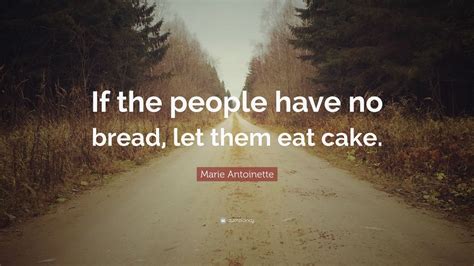 Marie Antoinette Quote: “If the people have no bread, let them eat cake.” (7 wallpapers ...