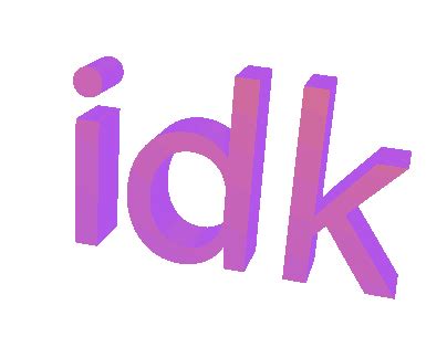 Idk GIF Sticker - Find & Share on GIPHY