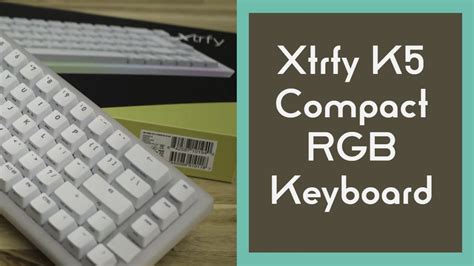 Xtrfy K5 Compact RGB Gaming Keyboard Review