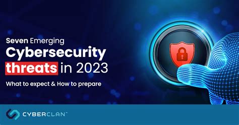 Seven Emerging Cyber Security Threats in 2023: What to Expect and How ...