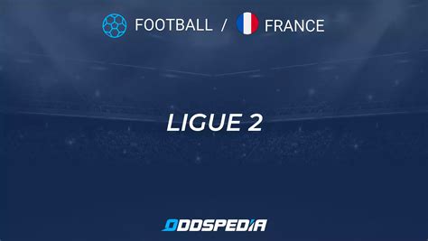 Ligue 2 Fixtures, Live Scores & Results » Table, Stats & News