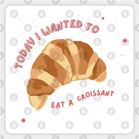 Croissant Meme - Croissant - Sticker | TeePublic