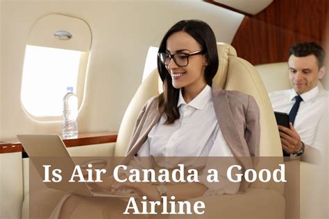 Is Air Canada a Good Airline to Fly? International Flights, Reviews