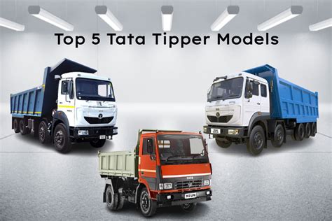 Check Out Top 5 Tata Tipper Models In India