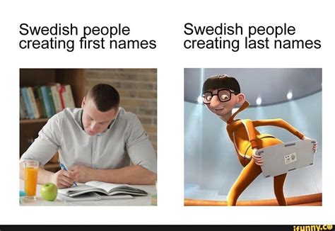 Swedish people Swedish people creating first names creating last names - iFunny