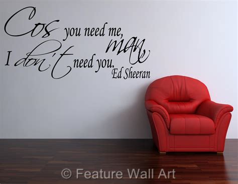 Ed Sheeran You Need Me I Don't Need You Lyrics Wall Art Sticker Decal WA0143