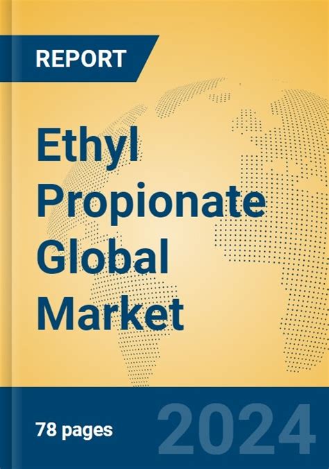 Ethyl Propionate Global Market Insights 2024, Analysis and Forecast to ...