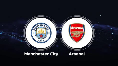 How to Watch Manchester City vs. Arsenal FC: Live Stream, TV Channel