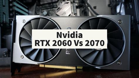 Nvidia RTX 2060 vs 2070: Which to Choose?