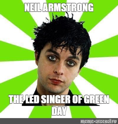 Meme: "NEIL ARMSTRONG THE LED SINGER OF GREEN DAY" - All Templates - Meme-arsenal.com