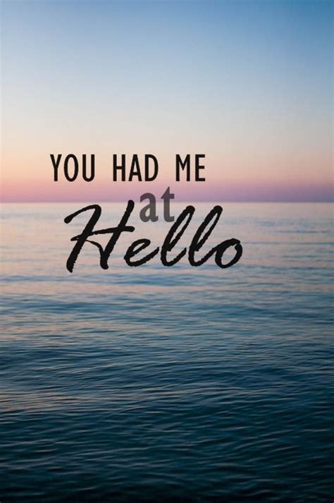 ~You Had Me At Hello~ ATDR (: | Hello quotes, Love quotes funny, Picture quotes