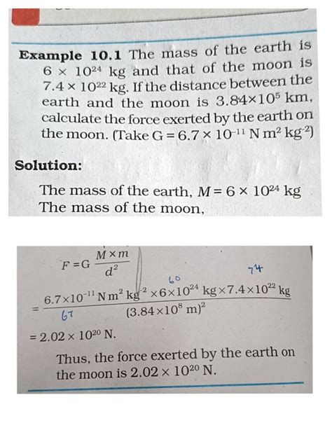 Example 10.1 The mass of the earth is 6×1024 kg and that of the moon is 7..