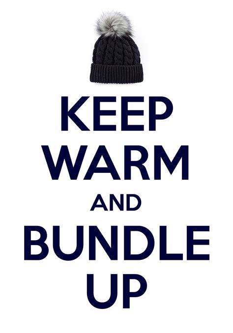 keep warm and bundle up / Created with Keep Calm and Carry On for iOS # ...