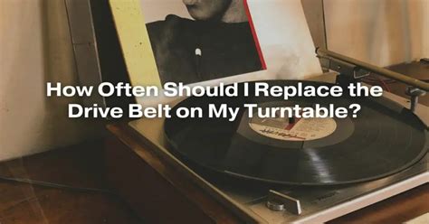 How Often Should I Replace the Drive Belt on My Turntable? - All For ...