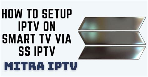 the text how to setup iptv on smart tv via sspv and miraptv