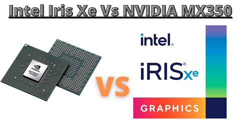 Intel Iris Xe Vs NVIDIA MX350: We Tested Both - Tech4Gamers