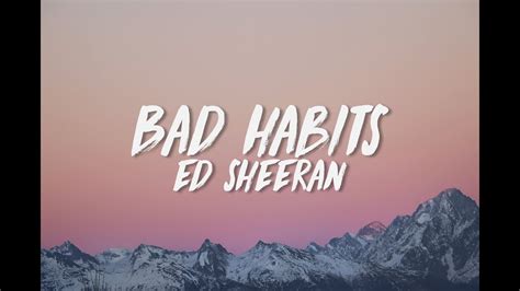 Bad habits ed sheeran lyrics - milotricks