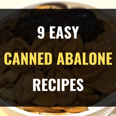 9 Easy Canned Abalone Recipes - Happy Muncher