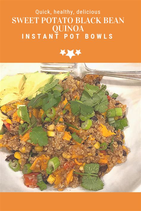 Sweet Potato Black Bean Quinoa Instant Pot Bowls - Sunset Farm NW