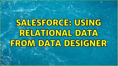 Salesforce: Using relational data from Data Designer - YouTube