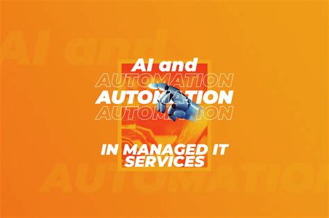 AI & Automation Transform Managed IT Services