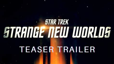 STAR TREK STRANGE NEW WORLDS Official Teaser Trailer NEW 2021 STAR TREK ...