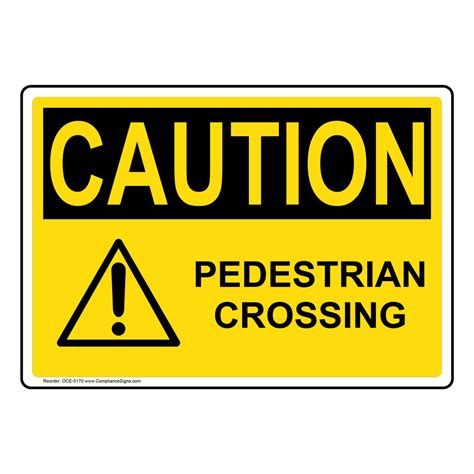 OSHA CAUTION Pedestrian Crossing Sign OCE-5170 Industrial Notices