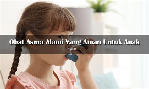 Obat Asma Alami Yang Aman Untuk Anak | Eva Mulia Clinic