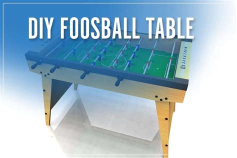 DIY Foosball Table: Build A Homemade Unit 2023 (Dimensions, Plan & Kit)