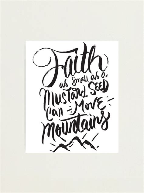 "Faith as small as a mustard seed can move mountains - Christian Bible Verse" Photographic Print ...