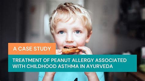 Treatment of Peanut Allergy associated with Childhood Asthma in Ayurveda: A Case Study