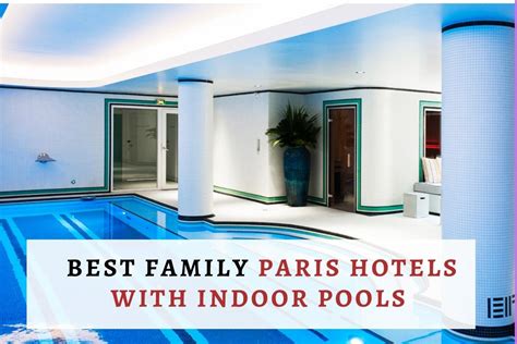 Best Family Paris Hotels with Indoor Pools • Family Travel Tips