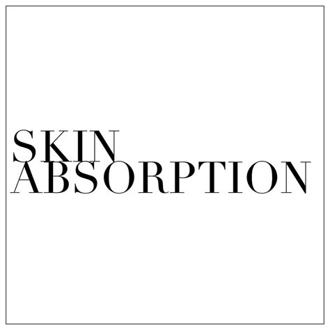 Skin absorption: how does it actually work?