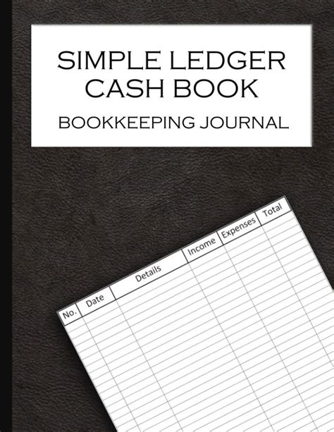 Simple Ledger Cash Book: Bookkeeping Journal And Accounting Book For ...