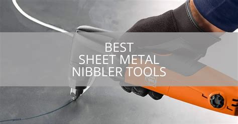 7 Best Sheet Metal Nibbler Tools [2024 Reviews] | Sebring Design Build