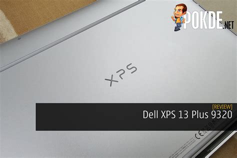 Dell XPS 13 Plus 9320 Review - The Cleanest One Yet – Pokde.Net