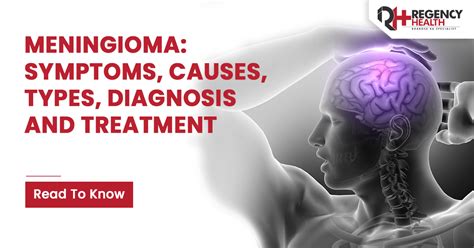 Meningioma: Symptoms, Causes, Types, Diagnosis, and Treatment - Regency Healthcare Ltd.