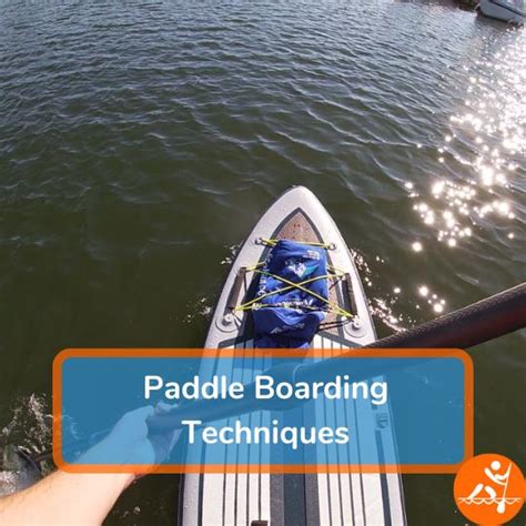 The Most Important Paddle Boarding Techniques To Learn