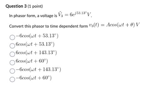 Solved In phasor form, a voltage is V~3=6ej53.13∘V. Convert | Chegg.com