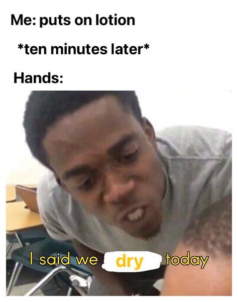 *cries in dry skin* : r/memes